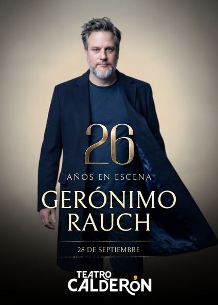 GERÓNIMO RAUCH: 26 AÑOS EN ESCENA